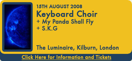 Keyboard Choir, My Panda Shall Fly, S.K.G at The Luminaire, London, 15 August 2008