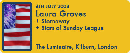 Laura Groves, Stornoway, Stars of Sunday League at The Luminaire, London, 4 July 2008